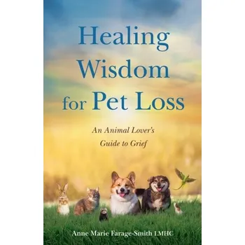 Healing Wisdom for Pet Loss - Farage-Smith, Anne Marie