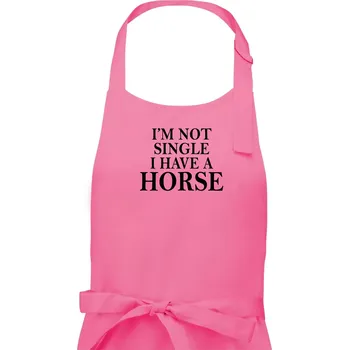Kuchyňská zástěra I have a horse - Nepotřebuji přítele - Dámská zástěra na vaření - Univerzální velikost ( Růžová )
