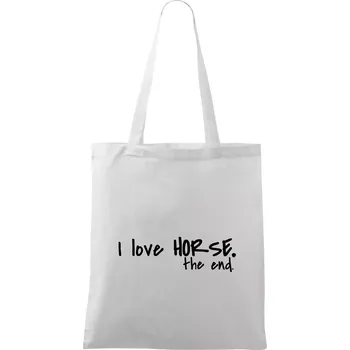 I love horse the end. - Taška bavlněná - 42 x 38 cm ( Bílá )