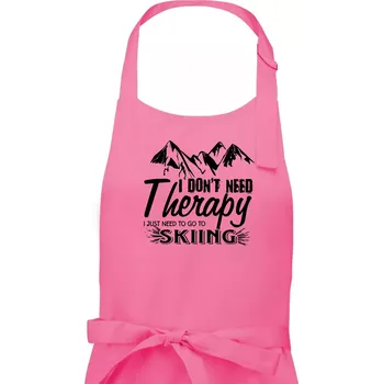Kuchyňská zástěra I dont need therapy - Skiing - Dámská zástěra na vaření - Univerzální velikost ( Růžová )