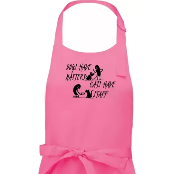 Kuchyňská zástěra Dogs have masters, cats have staff - Dámská zástěra na vaření - Univerzální velikost ( Růžová )