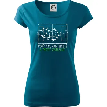 Dámské tričko Pojď sem, kam jdeš a trefit zařízení - Dámské triko Pure - XS ( Petrolejová )