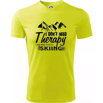 Pánské tričko I dont need therapy - Skiing - Pánské triko Fantasy sportovní (dresovina) - S ( Neonově žlutá )