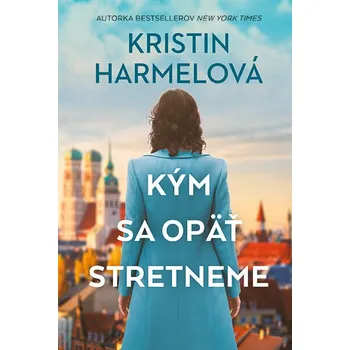 Kým sa opäť stretneme - Kristin Harmelová