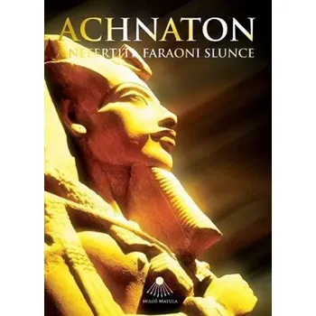 Achnaton a Nefertiti, faraoni slunce - Miloš Matula (2010, brožovaná)