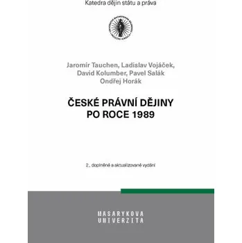 České právní dějiny po roce 1989 - Ondřej Horák, Jaromír Tauchen, Ladislav Vojáček, David Kolumber, Pavel Salák