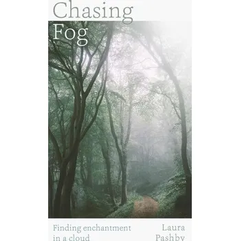 Chasing Fog - Pashby, Laura