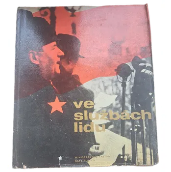 Ve službách lidu Činnost složek ministerstva vnitra ve fotografii - ANTIKVARIÁT (Sest. kol. pod vedením Jana Kováře)