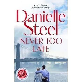 Cizojazyčná kniha Never Too Late: The compelling new story of healing and hope from the billion copy bestseller - Danielle Steel