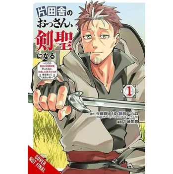 From Old Country Bumpkin to Master Swordsman, Vol. 1 - Kim, Dayeun;Sato, Kazuki;Alberts, Matthew;Sagazaki, Shigeru;Nabeshima, Tetsuhiro