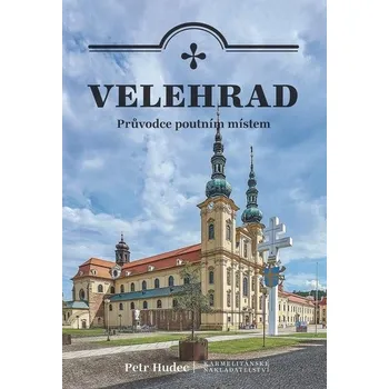 Velehrad Průvodce poutním místem - Petr Hudec