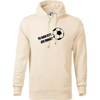 Pánská mikina To mám být jen doma? - Fotbal - Mikina pánská Cape s kapucí - 4XL ( Mandlová )