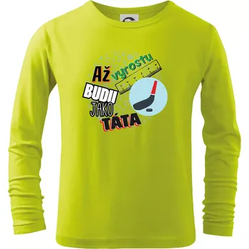 Chlapecké oblečení Až vyrostu budu jako táta - Hokejová hokejka - Triko dětské Long Sleeve - 104-110cm / 3-4 roky ( Limetková )