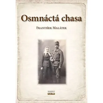 Literární biografie Osmnáctá chasa (František Malátek, 2018)