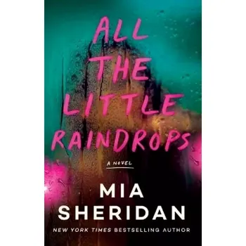 Beletrie pro dospělé All the Little Raindrops: A Novel (Mia Sheridan, 2023)