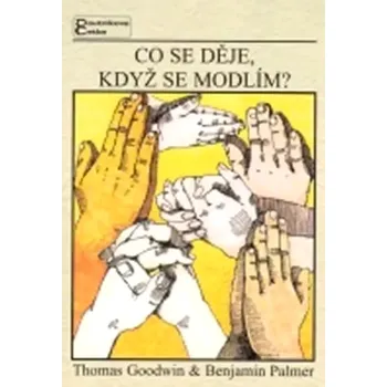Co se děje, když se modlím? (Thomas Cephas Goodwin, 2003)