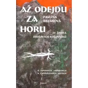 Cestování Až odejdu za horu (Pavlína Brzáková, 2004)