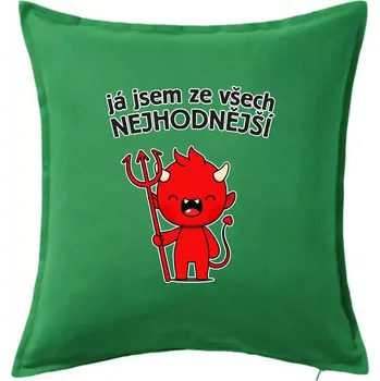 Polštář Já jsem ze všech nejhodnější - Polštář 50x50 - 50x50 - Pouze potah ( Středně zelená )