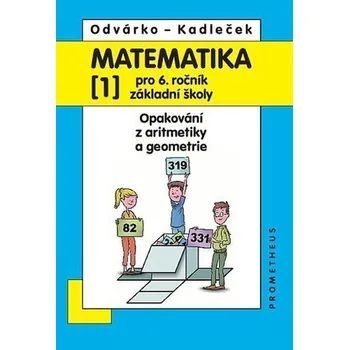 Matematika pro 6. roč. ZŠ - 1.díl (Opakování z aritmetiky a geometrie) - Jiří Kadleček