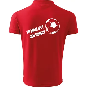 Pánská košile To mám být jen doma? - Fotbal - Polokošile pánská Pique Polo 203 - 3XL ( Červená )