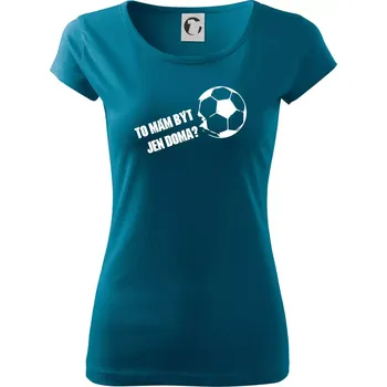 Dámské oblečení To mám být jen doma? - Fotbal - Dámské triko Pure - S ( Petrolejová )