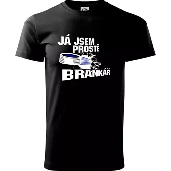 Ja jsem prostě brankář (hokej) - Triko extra velké (5-8XL) - 6XL ( Černá )