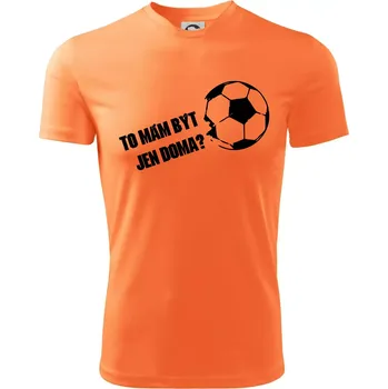 Chlapecké tričko To mám být jen doma? - Fotbal - Dětské triko sportovní (dresovina) - 122 cm/6 let ( Neon mandarine )