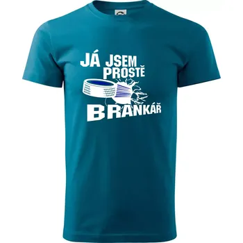 Ja jsem prostě brankář (hokej) - Klasické pánské triko vyšší gramáže - XS ( Petrolejová )