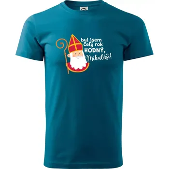 Byl jsem celý rok hodný, Mikuláši! - Klasické pánské triko vyšší gramáže - S ( Petrolejová )