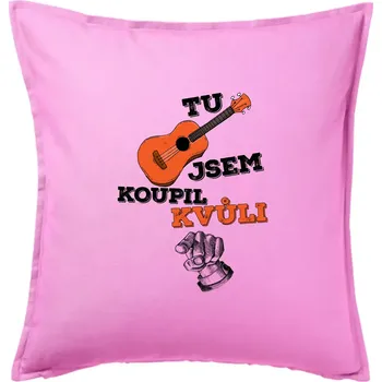 Polštář Když koupíš kytaru - Polštář 50x50 - 50x50 - Pouze potah ( Růžová )