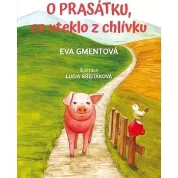 O prasátku, co uteklo z chlívku (Eva Gmentová, 2023)