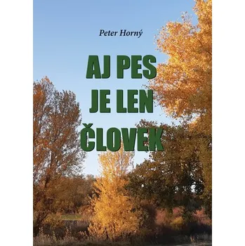 Aj pes je len človek - Peter Horný