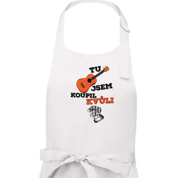 Kuchyňská zástěra Když koupíš kytaru - Dámská zástěra na vaření - Univerzální velikost ( Bílá )
