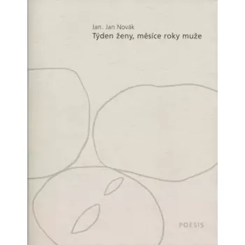 Poezie Týden ženy, měsíce roky muže (Jan Novák, 1999)