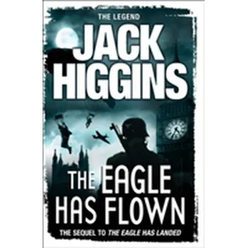 Beletrie pro dospělé The Eagle Has Flown - Jack Higgins