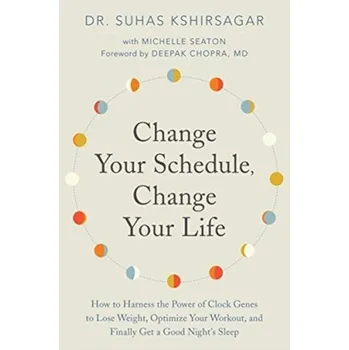 Change Your Schedule, Change Your Life - Kshirsagar, Suhas [EN] (2019, Brožovaná, HarperCollins Publishers Inc)