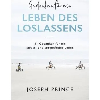 Gedanken für ein Leben des Loslassens - Prince, Joseph