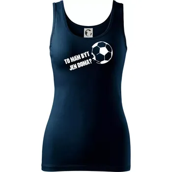 Dámské tričko To mám být jen doma? - Fotbal - Dámské tílko - XS ( Námořní modrá (velmi tmavá - téměř černá) )
