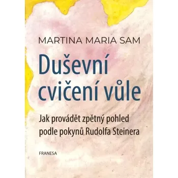 Duševní cvičení vůle (Martina Maria Sam, 2021)