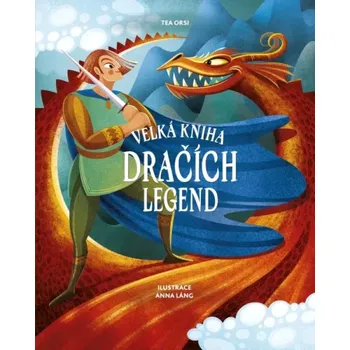Velká kniha dračích legend (Tea Orsi, 2022)