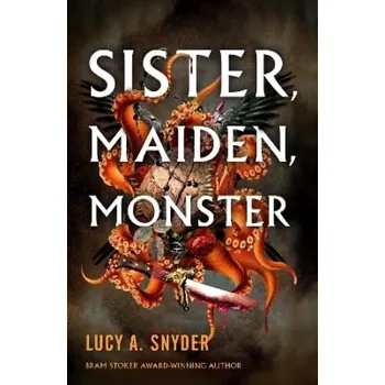 Sister, Maiden, Monster (Lucy Snyder, 2023)