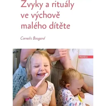 Osobní rozvoj Zvyky a rituály ve výchově malého dítěte (Cornelis Boogerd, 2020)