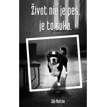 Cizojazyčná kniha Život nie je pes, je to suka (Ján Marton, 2009)