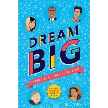 Osobní rozvoj Dream Big! Heroes Who Dared to Be Bold (100 people (Sally Morgan, 2019)