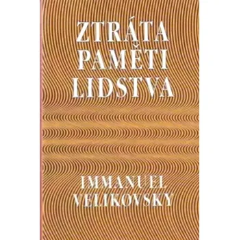 Ztráta paměti lidstva (Immanuel Velikovsky, 2001)
