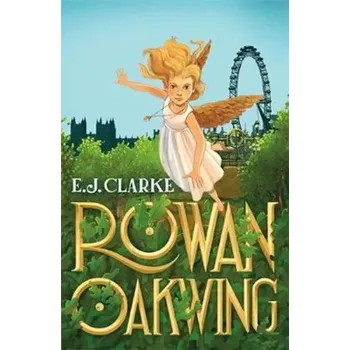 Cizojazyčná kniha Rowan Oakwing : A London Fairy Tale (E. Clarke, )