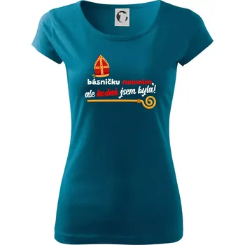 Básničku neumím, ale hodná jsem byla - Dámské triko Pure - M ( Petrolejová )