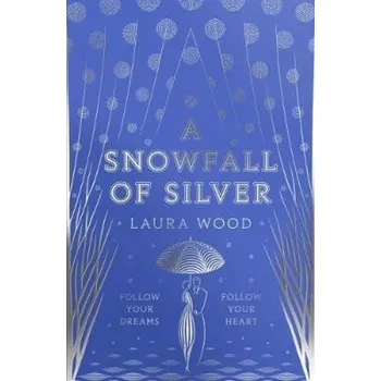 A Snowfall of Silver (Laura Wood, 2020)