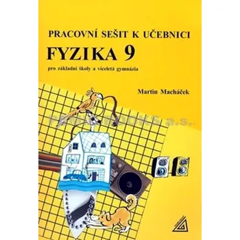 Přírodní věda Pracovní sešit k učebnici Fyzika 9 pro základní školy a víceletá gymnázia (Martin Macháček, 2015)