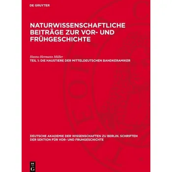 Naturwissenschaftliche Beiträge zur Vor- und Frühgeschichte, Teil 1, Die Haustiere der mitteldeutschen Bandkeramiker - Müller, Hanns Chr.